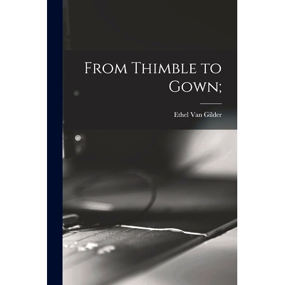预订 From Thimble to Gown;: 9781013423864