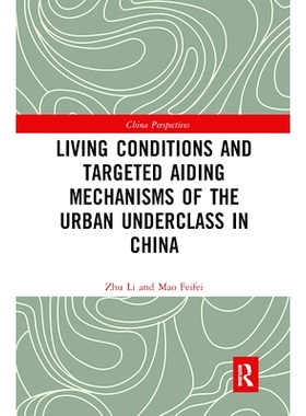预订 Living Conditions and Targeted Aiding Mechanisms of the Urban Underclass in China 中国城市下层*的生活条件和针对