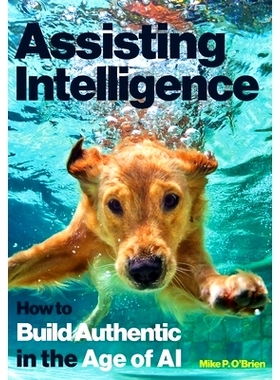 预订 Assisting Intelligence: How to Build Authentic in the Age of AI: 9798991986700