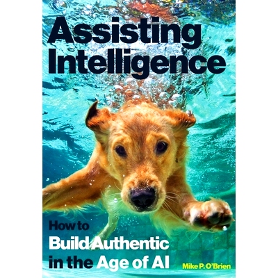 预订 Assisting Intelligence: How to Build Authentic in the Age of AI: 9798991986700