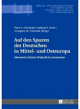 预订 Auf den Spuren der Deutschen in Mittel- und Osteuropa: Sławomira Kaleta-Wojtasik in memoriam: 9783631721490