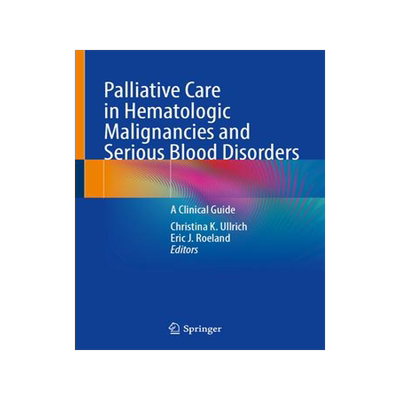 [预订]Palliative Care in Hematologic Malignancies and Serious Blood Disorders 9783031380570