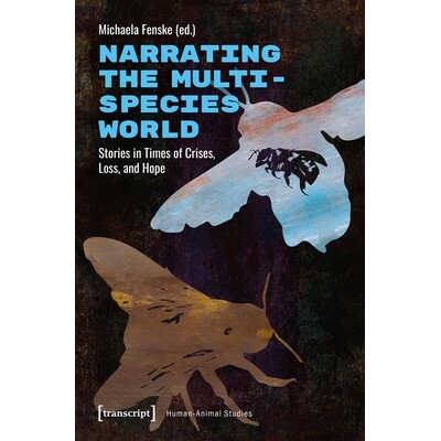 预订 Narrating the Multispecies World: Stories in Times of Crises, Loss, and Hope 叙述多物种世界:危机、失落与希望时期的