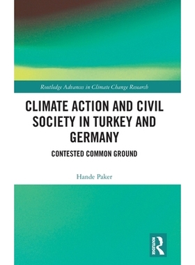 预订 Climate Action and Civil Society in Turkey and Germany: Contested Common Ground 土耳其与德国的气候行动与民间社会：