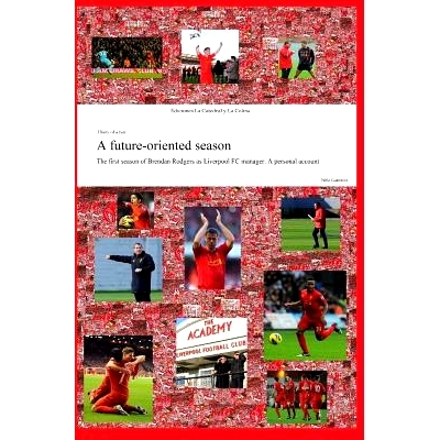 预订 A future-oriented season: The first season of Brendan Rodgers as Liverpool FC manager. A personal account: 97814905