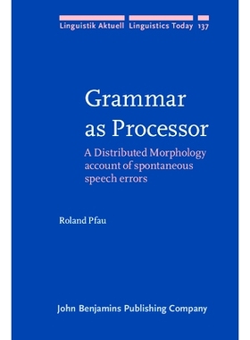 预订 Grammar as Processor: A Distributed Morphology Account of Spontaneous Speech Errors 作为处理器的语法:言语失误的分布