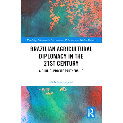 预订 Brazilian Agricultural Diplomacy in the 21st Century: A Public – Private Partnership 21世纪的巴西农业外交：公私合