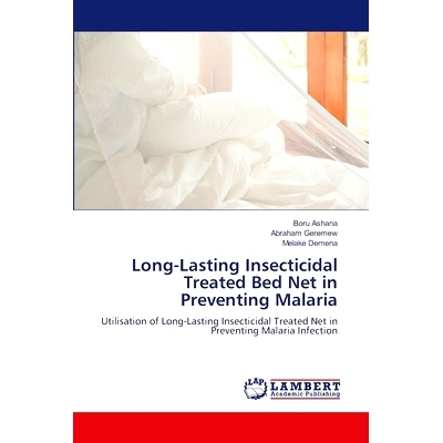 预订 Long-Lasting Insecticidal Treated Bed Net in Preventing Malaria 长效杀虫蚊帐在预防疟疾中的作用: 9786207457090