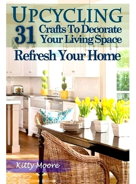 预订 Upcycling: 31 Crafts to Decorate Your Living Space & Refresh Your Home (3rd Edition): 9781922304063