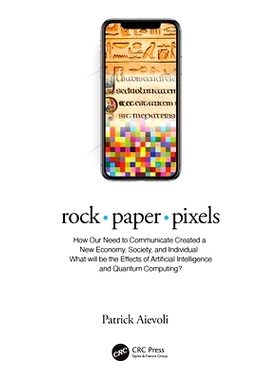 预订 Rock - Paper - Pixels: How Our Need to Communicate Created a New Economy, Society, and Individual: What Will Be the