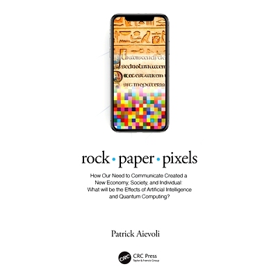 预订 Rock - Paper - Pixels: How Our Need to Communicate Created a New Economy, Society, and Individual: What Will Be the