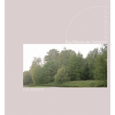 预订 Kai Althoff: Souffleuse der Isolation 凯·阿尔索夫：隔绝的动因 双语版: 9783905829280