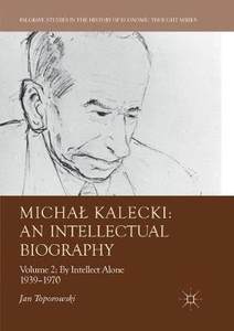 【预订】Michał Kalecki: An Intellectual Biography:Volume II: By Intellect Alone 1939–1970