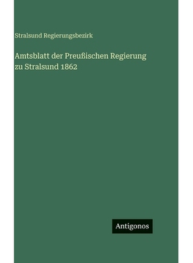 预订 Amtsblatt der Preußischen Regierung zu Stralsund 1862: 9783563628485
