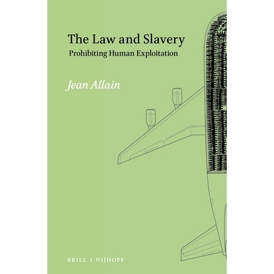 预订 The Law and Slavery: Prohibiting Human Exploitation 法律和奴隶制：禁止人类剥削: 9789004279889