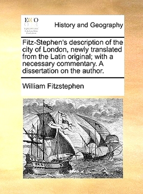 预订 Fitz-Stephen’s Description of the City of London, Newly Translated from the Latin Original; With a Necessary Comme