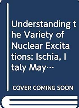 【预订】UNDERSTANDING THE VARIETY OF NUCLEAR EXCITATIONS - PROCEEDINGS OF THE 3RD INTERNATIONAL SPRING SEMINAR ON ...
