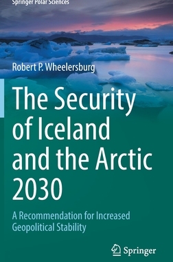 【预订】The Security of Iceland and the Arctic 2030: A Recommendation for Increased Geopolitic 9783030899479