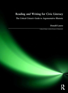 预订 Reading and Writing for Civic Literacy: The Critical Citizen’s Guide to Argumentative Rhetoric: 9781594510847