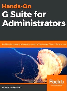 预订 Hands-On G Suite for Administrators 面向管理员的动手 g 套件: 9781789613018