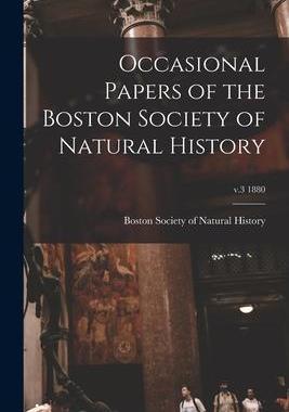 [预订]Occasional Papers of the Boston Society of Natural History; v.3 1880 9781014212375