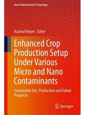 预订 Enhanced Crop Production Setup Under Various Micro and Nano Contaminants: Sustainable Use, Production and Future Pr