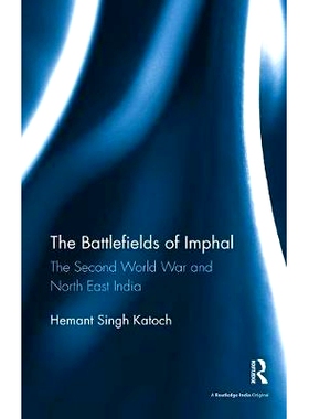 预订 The Battlefields of Imphal: The Second World War and North East India: 9781138488687