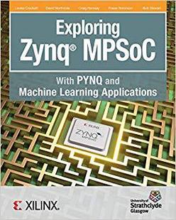 【预售】Exploring Zynq MPSoC: With PYNQ and Machine Learning Applications