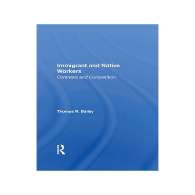 [预订]Immigrant and Native Workers: Contrasts and Competition 9780367013851