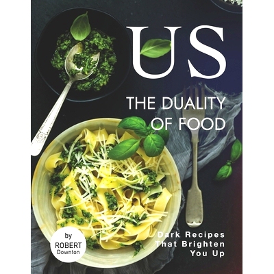 预订 US - The Duality of Food: Dark Recipes That Brighten You Up: 9798535925561