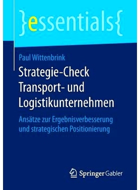 预订 Strategie-Check Transport- und Logistikunternehmen: Ansätze zur Ergebnisverbesserung und strategischen Positionier