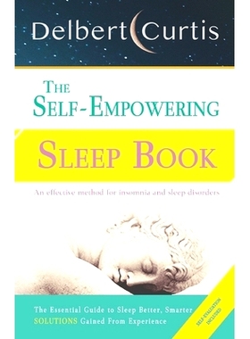 预订 The Self-Empowering Sleep Book: Solutions Gained From Experience - A Decisive Method for Insomnia Relief and Sleep