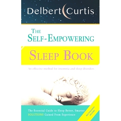预订 The Self-Empowering Sleep Book: Solutions Gained From Experience - A Decisive Method for Insomnia Relief and Sleep