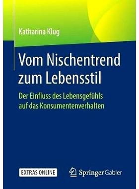 预订 Vom Nischentrend zum Lebensstil: Der Einfluss des Lebensgefühls auf das Konsumentenverhalten: 9783658211097