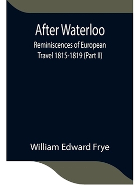 预订 After Waterloo: Reminiscences of European Travel 1815-1819 (Part II): 9789354845758