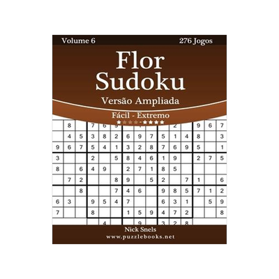 [预订]Flor Sudoku Versao Ampliada - Facil Ao Extremo - Volume 6 - 276 Jogos 9781514255353