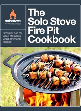 预订 The Solo Stove Fire Pit Cookbook: Fireside Food for Good Moments with Family and Friends: 9780760393277
