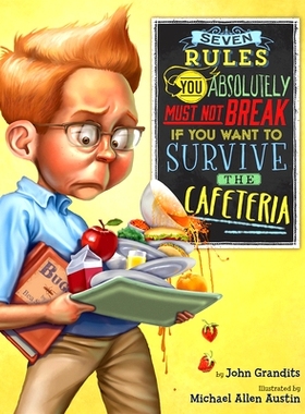 预订 Seven Rules You Absolutely Must Not Break If You Want to Survive the Cafeteria: 9780544699519