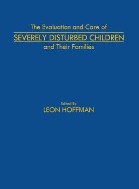 【预订】The Evaluation and Care of Severely Disturbed Children and Their Families
