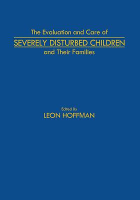 【预订】The Evaluation and Care of Severely Disturbed Children and Their Families