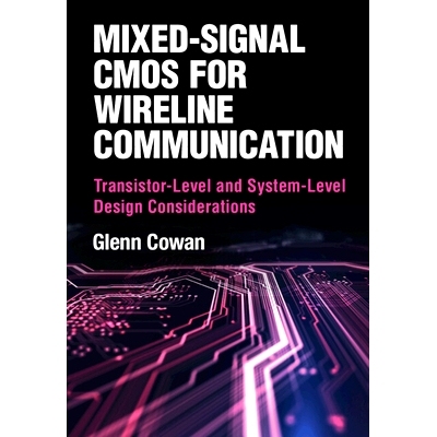 预订 Mixed-Signal CMOS for Wireline Communication: Transistor-Level and System-Level Design Considerations 有线通信用混