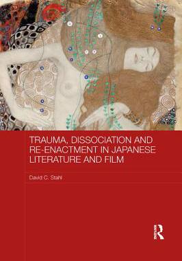 【预订】Trauma, Dissociation and Re-Enactment in Japanese Literature and Film
