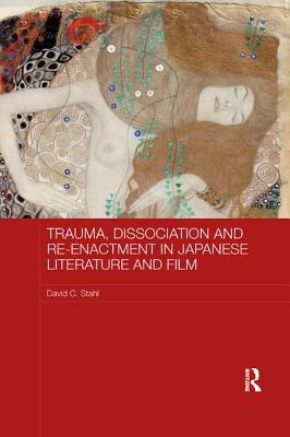 【预订】Trauma, Dissociation and Re-Enactment in Japanese Literature and Film