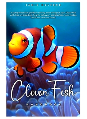 预订 Clown Fish Handbook: A comprehensive guide to raising and caring for your Clownfish with tips on breeding, health,