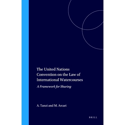 预订 The United Nations Convention on the Law of International Watercourses: A Framework for Sharing 联合国国际水道法公