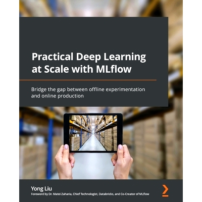 预订 Practical Deep Learning at Scale with MLflow: Bridge the gap between offline experimentation and online production