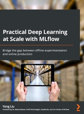 预订 Practical Deep Learning at Scale with MLflow: Bridge the gap between offline experimentation and online production