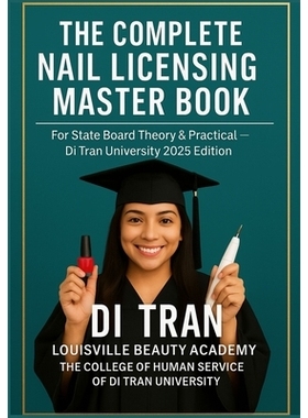 预订 The Complete Nail Licensing Master Book: For State Board Theory & Practical - Di Tran University 2025 Edition 50 Ch