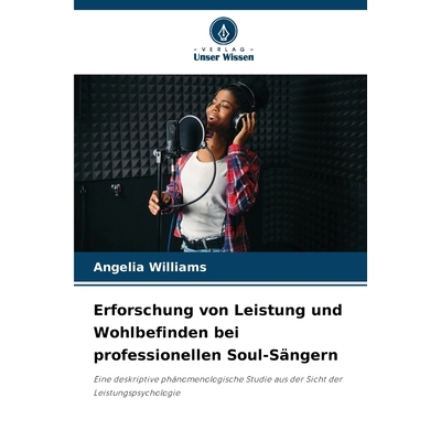 预订 Erforschung von Leistung und Wohlbefinden bei professionellen Soul-Sängern: Eine deskriptive phänomenologische St