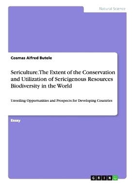 预订 Sericulture. The Extent of the Conservation and Utilization of Sericigenous Resources Biodiversity in the World: Un